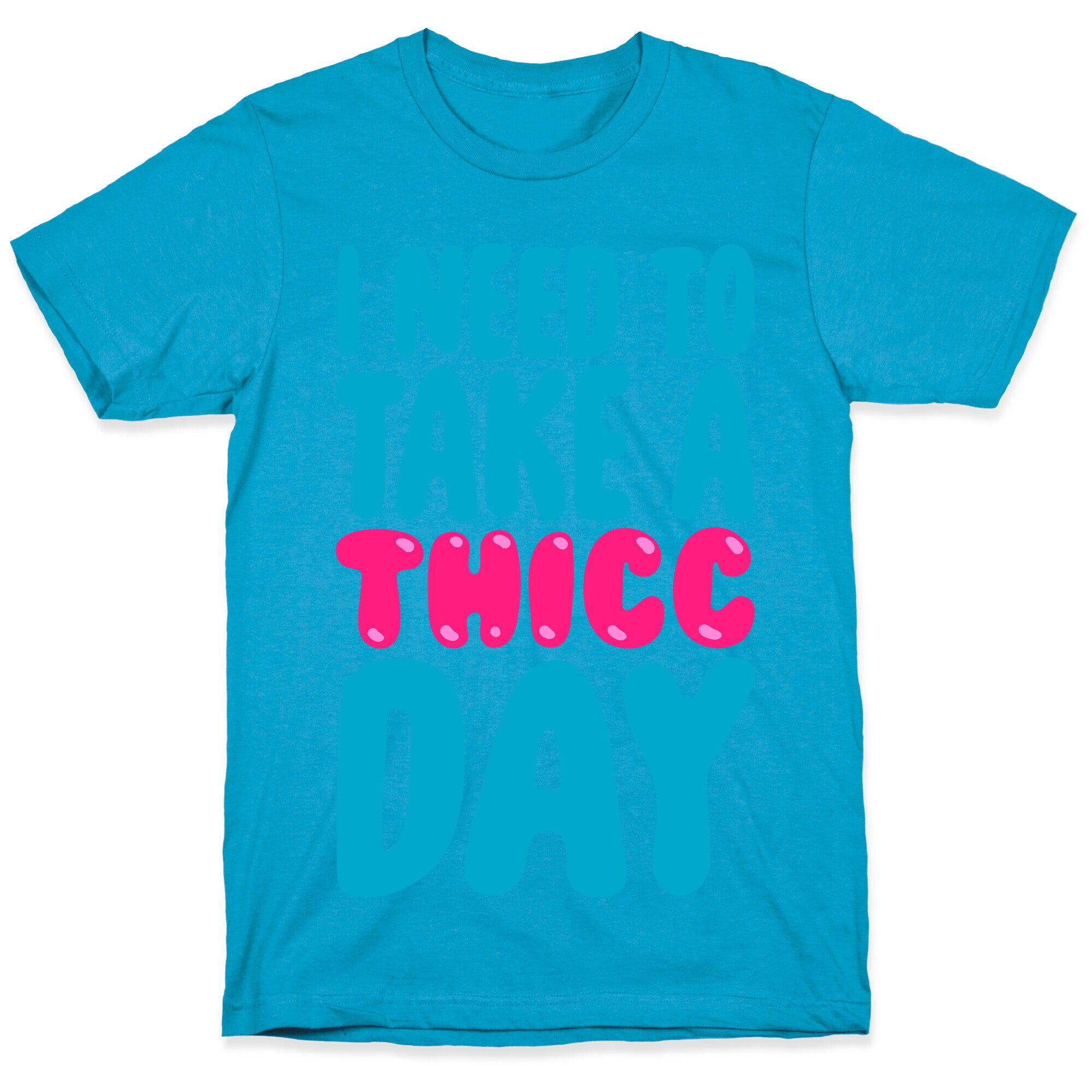 I Need To Take A Thicc Day Unisex Triblend Tee